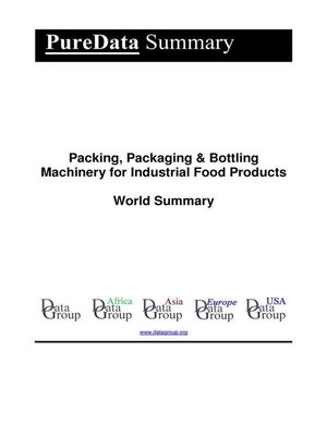cover image of Packing, Packaging & Bottling Machinery for Industrial Food Products World Summary